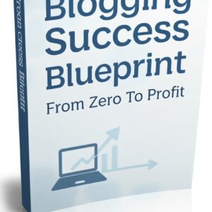 blogging success blueprint – from zero to profit