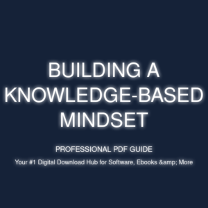 Building a Knowledge-Based Mindset